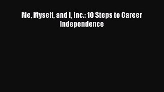 Read Me Myself and I Inc.: 10 Steps to Career Independence PDF Online