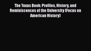 Read The Texas Book: Profiles History and Reminiscences of the University (Focus on American