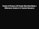 Read People of Purpose: 80 People Who Have Made a Difference: Grades 4-6: Teacher Resource