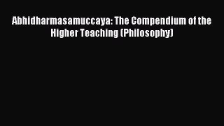 Read Abhidharmasamuccaya: The Compendium of the Higher Teaching (Philosophy) Ebook Free