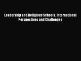 Read Leadership and Religious Schools: International Perspectives and Challenges Ebook Free