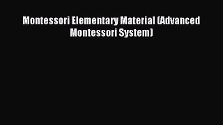 Read Montessori Elementary Material (Advanced Montessori System) PDF Online