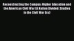 Read Reconstructing the Campus: Higher Education and the American Civil War (A Nation Divided: