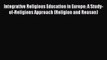 Read Integrative Religious Education in Europe: A Study-of-Religions Approach (Religion and