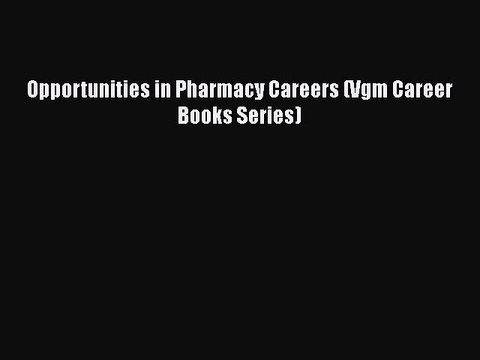 Read Opportunities in Pharmacy Careers (Vgm Career Books Series) Ebook Free