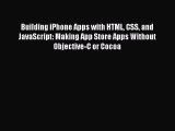 Download Building iPhone Apps with HTML CSS and JavaScript: Making App Store Apps Without Objective-C