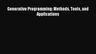 Read Generative Programming: Methods Tools and Applications Ebook Free