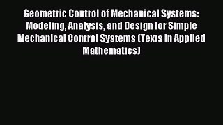 Read Geometric Control of Mechanical Systems: Modeling Analysis and Design for Simple Mechanical