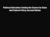 Read Political Education: Setting the Course for State and Federal Policy Second Edition Ebook