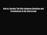 Download God vs. Darwin: The War between Evolution and Creationism in the Classroom PDF