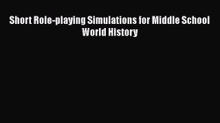 Read Short Role-playing Simulations for Middle School World History Ebook