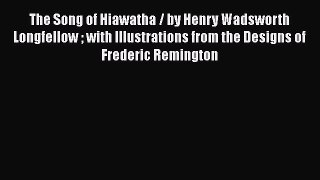 Read The Song of Hiawatha / by Henry Wadsworth Longfellow  with Illustrations from the Designs