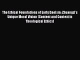 Read The Ethical Foundations of Early Daoism: Zhuangzi's Unique Moral Vision (Content and Context