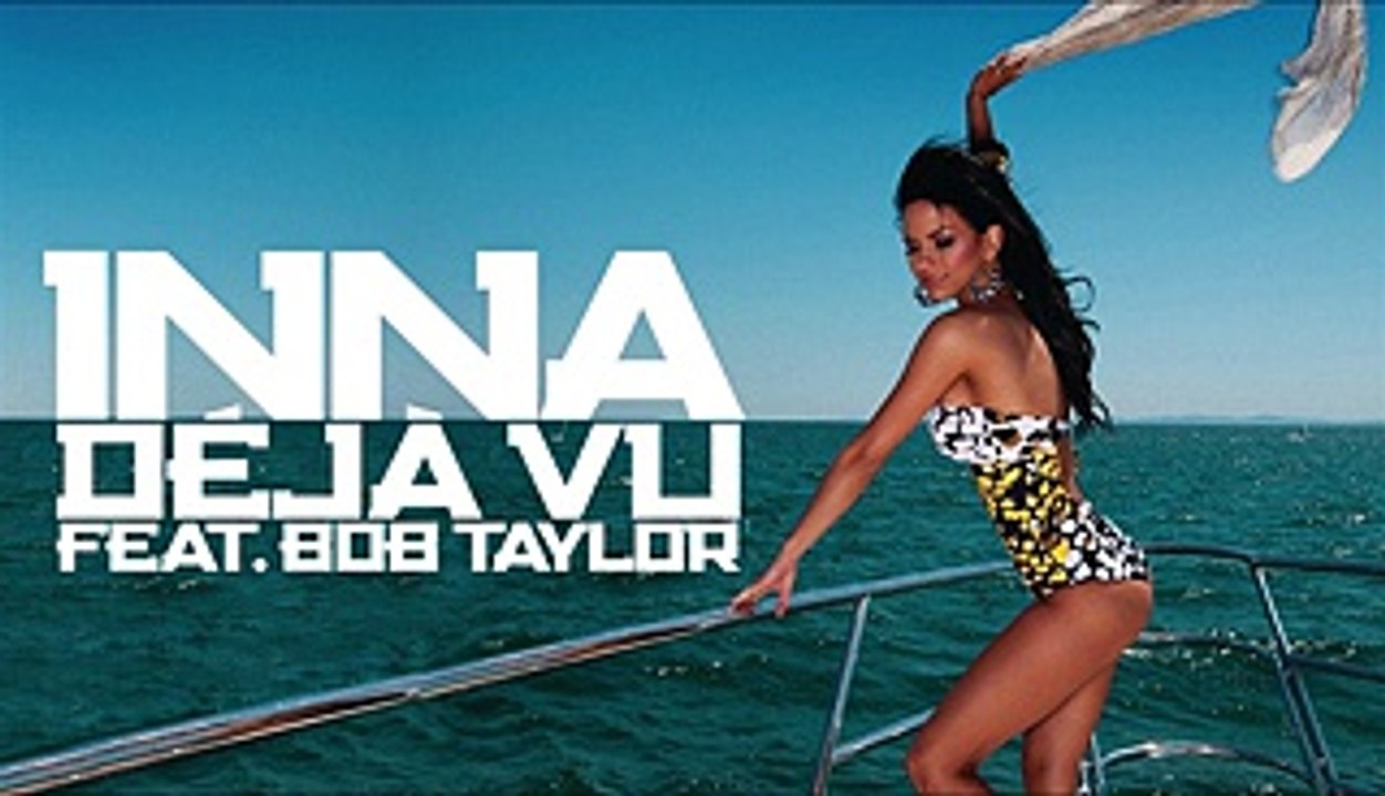 INNA - Deja Vu (feat. Bob Taylor) _ Official Single