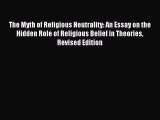 Read The Myth of Religious Neutrality: An Essay on the Hidden Role of Religious Belief in Theories