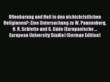 Read Offenbarung und Heil in den nichtchristlichen Religionen?: Eine Untersuchung zu W. Pannenberg