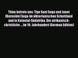 Download Thixo befreie uns: Tiyo Sani Soga und Janet (Burnside) Soga im viktorianischen Schottland
