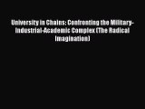 Read University in Chains: Confronting the Military-Industrial-Academic Complex (The Radical