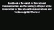 Read Handbook of Research for Educational Communications and Technology: A Project of the Association