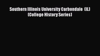 Read Southern Illinois University Carbondale  (IL)  (College History Series) Ebook