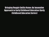 Read Bringing Reggio Emilia Home: An Innovative Approach to Early Childhood Education (Early