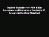 Read Teachers Without Borders? The Hidden Consequences of International Teachers in U.S. Schools