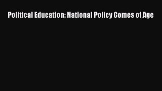 Read Political Education: National Policy Comes of Age Ebook