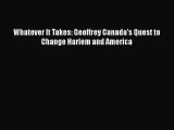 Read Whatever It Takes: Geoffrey Canada's Quest to Change Harlem and America PDF