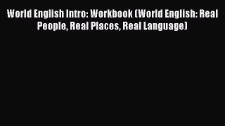 Download World English Intro: Workbook (World English: Real People Real Places Real Language)