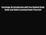 Read Sociology: An Introduction with Free Student Study Guide and Online Learning Center Passcard