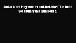 Read Active Word Play: Games and Activities That Build Vocabulary (Maupin House) Ebook