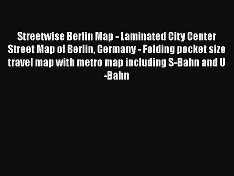 [PDF Download] Streetwise Berlin Map - Laminated City Center Street Map of Berlin Germany -