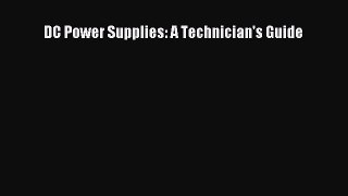 Read DC Power Supplies: A Technician's Guide Ebook Free