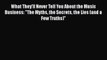 Read What They'll Never Tell You About the Music Business: The Myths the Secrets the Lies (and