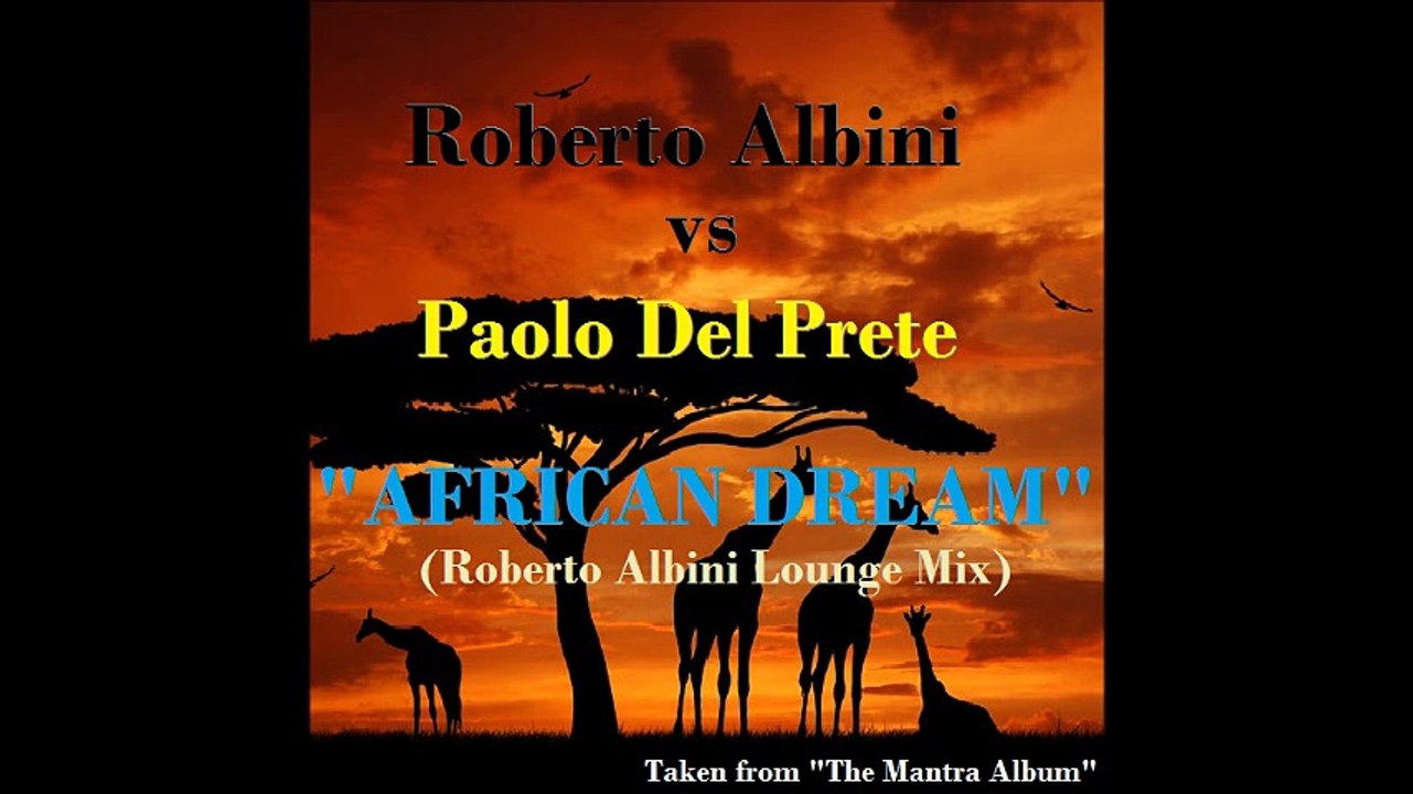 Roberto Albini vs Paolo Del Prete - African Dream (R. Albini Lounge Mix)