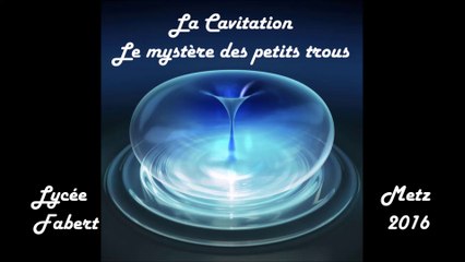 C Génial - La cavitation, le mystère des petits trous - Lycée Fabert