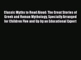 Read Classic Myths to Read Aloud: The Great Stories of Greek and Roman Mythology Specially