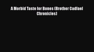 Download A Morbid Taste for Bones (Brother Cadfael Chronicles) Ebook Free
