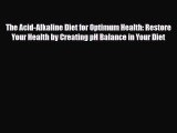 Read ‪The Acid-Alkaline Diet for Optimum Health: Restore Your Health by Creating pH Balance