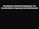 Download ‪Encyclopedia of Nutritional Supplements: The Essential Guide for Improving Your Health