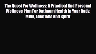 Read ‪The Quest For Wellness: A Practical And Personal Wellness Plan For Optimum Health In