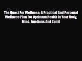 Read ‪The Quest For Wellness: A Practical And Personal Wellness Plan For Optimum Health In