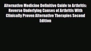 Read ‪Alternative Medicine Definitive Guide to Arthritis: Reverse Underlying Causes of Arthritis‬