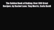 [PDF] The Golden Book of Baking: Over 300 Great Recipes. by Rachel Lane Ting Morris Carla Bardi