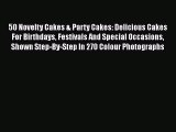 [PDF] 50 Novelty Cakes & Party Cakes: Delicious Cakes For Birthdays Festivals And Special Occasions
