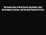PDF The Seven Sins of Wall Street: Big Banks their Washington Lackeys and the Next Financial