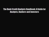 PDF The Bank Credit Analysis Handbook: A Guide for Analysts Bankers and Investors  Read Online