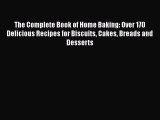 [Download] The Complete Book of Home Baking: Over 170 Delicious Recipes for Biscuits Cakes