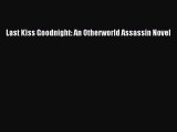 Read Last Kiss Goodnight: An Otherworld Assassin Novel PDF Online