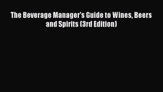 [PDF] The Beverage Manager's Guide to Wines Beers and Spirits (3rd Edition) [Download] Full